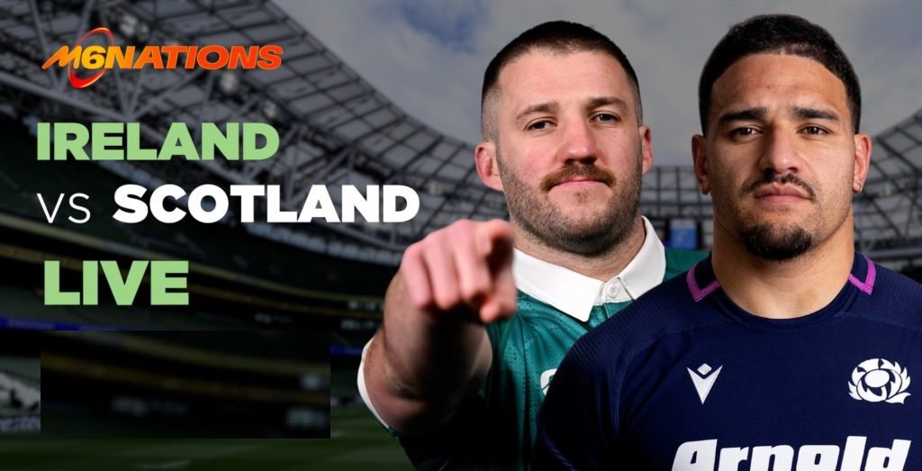 Ireland vs Scotland Six Nations